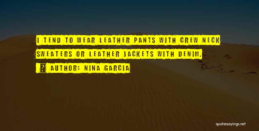 Leather Jackets Quotes By Nina Garcia