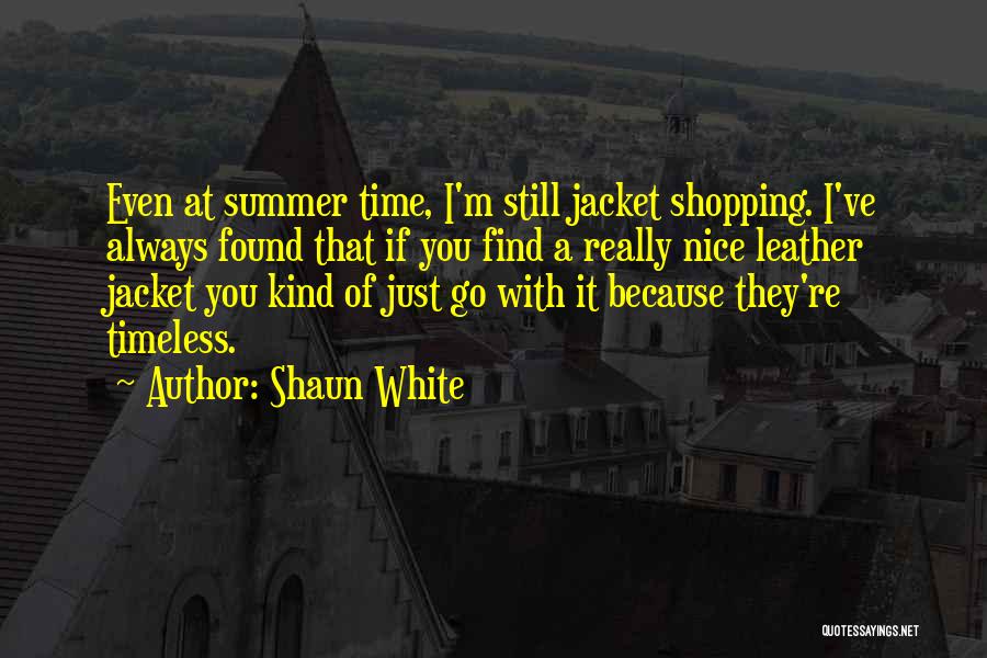 Leather Jackets Quotes By Shaun White