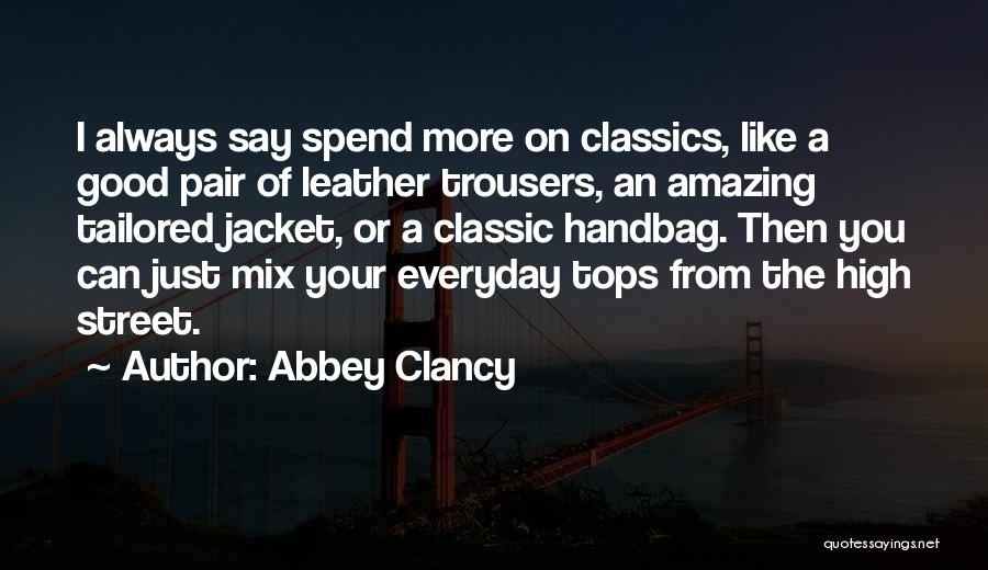 Leather Trousers Quotes By Abbey Clancy