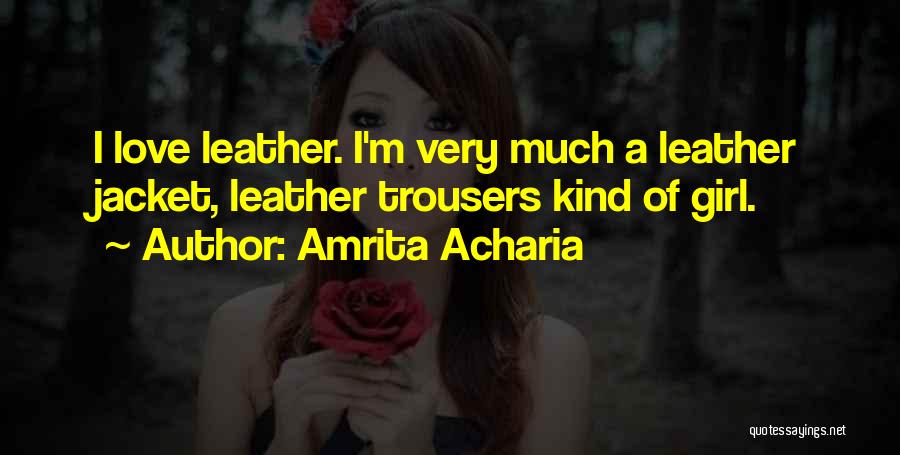 Leather Trousers Quotes By Amrita Acharia