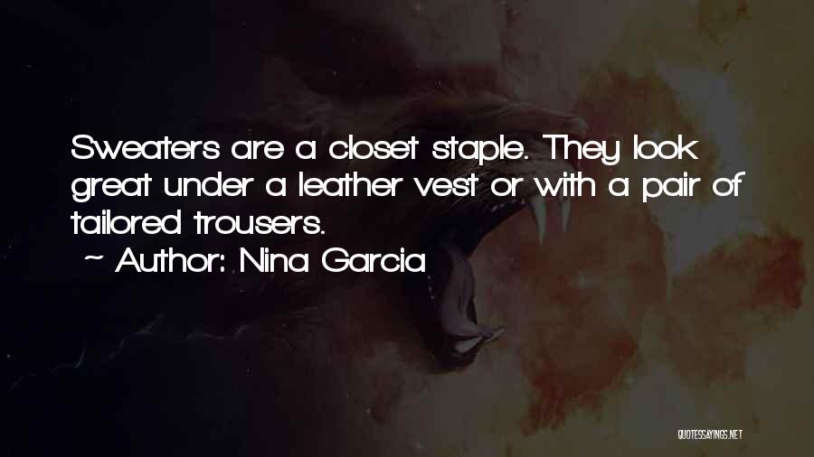 Leather Trousers Quotes By Nina Garcia