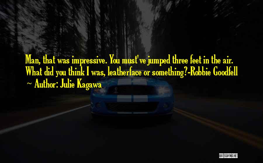 Leatherface Quotes By Julie Kagawa