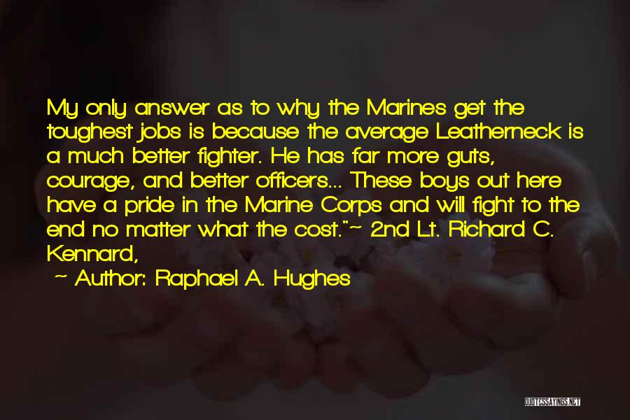 Leatherneck Quotes By Raphael A. Hughes
