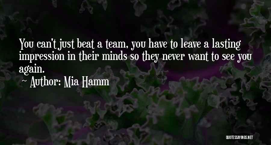 Leave A Lasting Impression Quotes By Mia Hamm