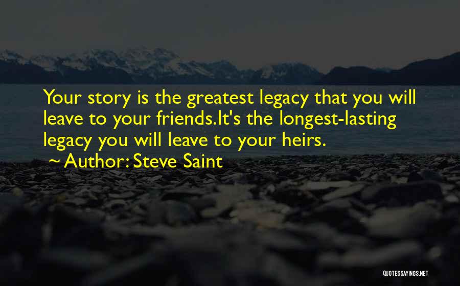 Leave A Lasting Legacy Quotes By Steve Saint