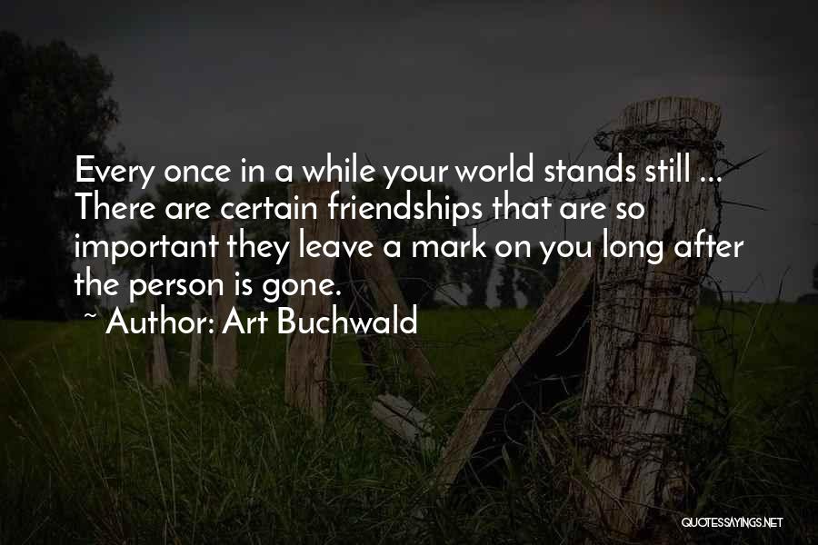 Leave A Mark On The World Quotes By Art Buchwald