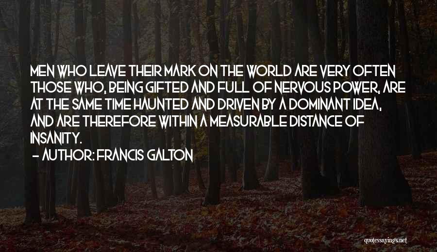 Leave A Mark On The World Quotes By Francis Galton