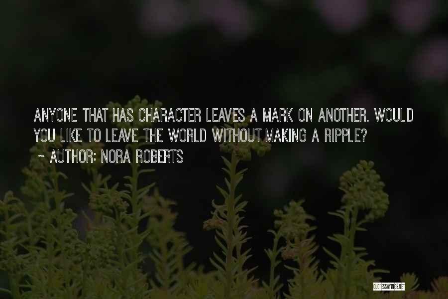 Leave A Mark On The World Quotes By Nora Roberts