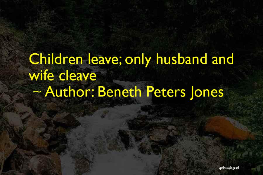 Leave And Cleave Quotes By Beneth Peters Jones