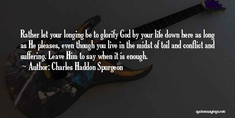 Leave And Let Live Quotes By Charles Haddon Spurgeon