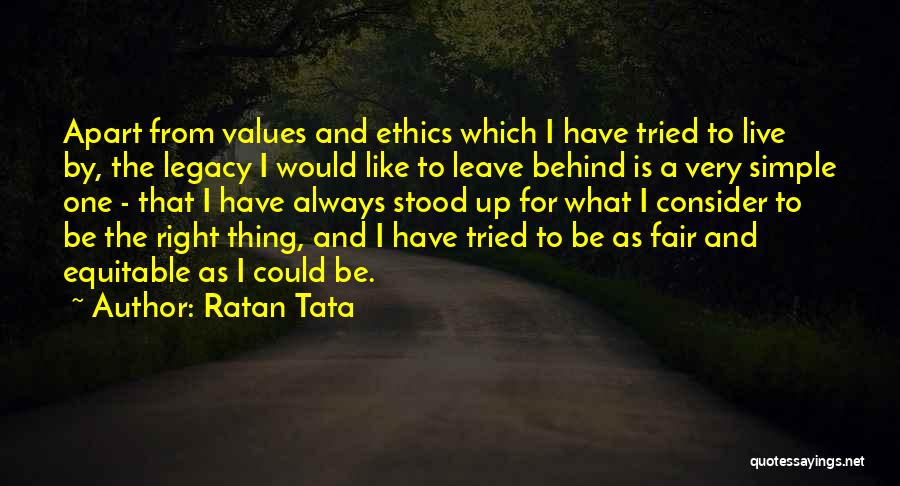 Leave Behind A Legacy Quotes By Ratan Tata