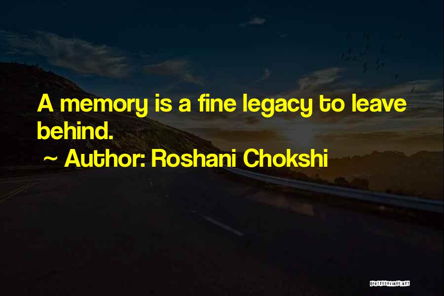 Leave Behind A Legacy Quotes By Roshani Chokshi