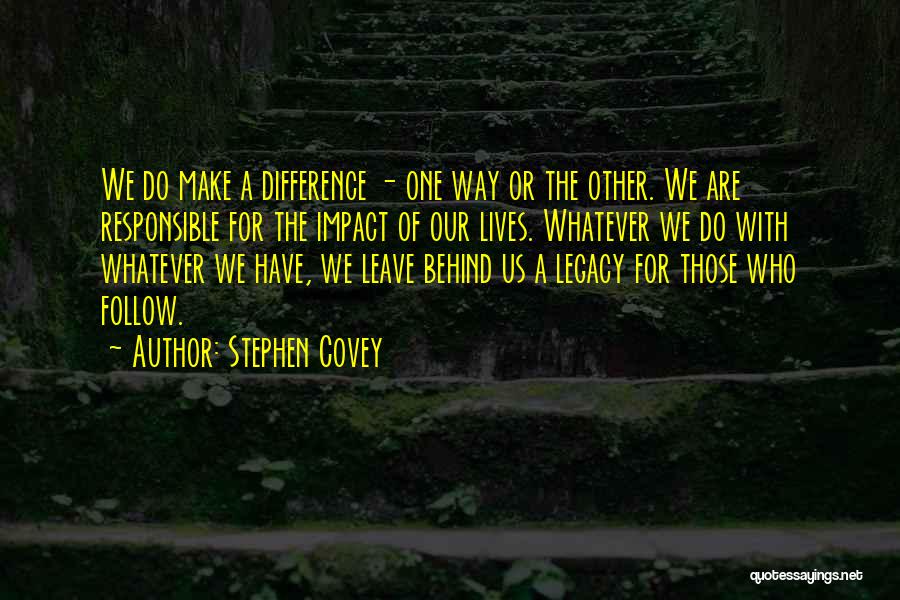 Leave Behind A Legacy Quotes By Stephen Covey