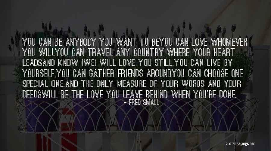 Leave Friends Behind Quotes By Fred Small Leave Friends Behind Quotes By Fred Small