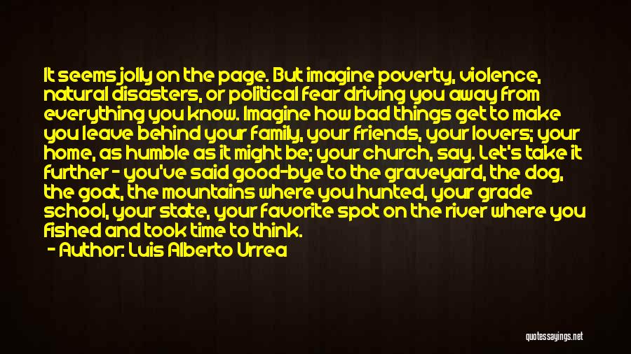 Leave Friends Behind Quotes By Luis Alberto Urrea Leave Friends Behind Quotes By Luis Alberto Urrea