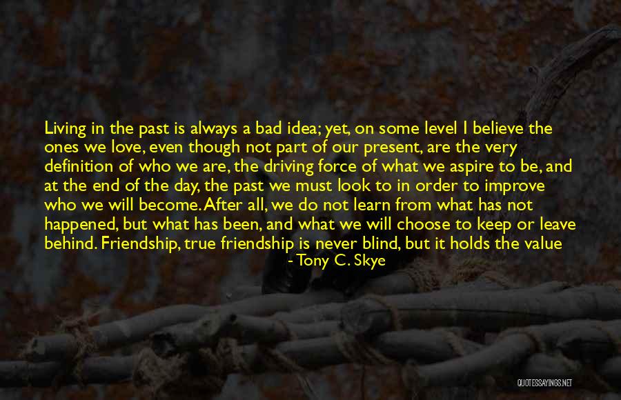 Leave Friends Behind Quotes By Tony C. Skye