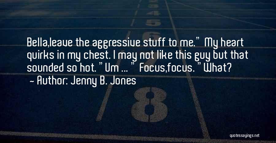 Leave Funny Quotes By Jenny B. Jones