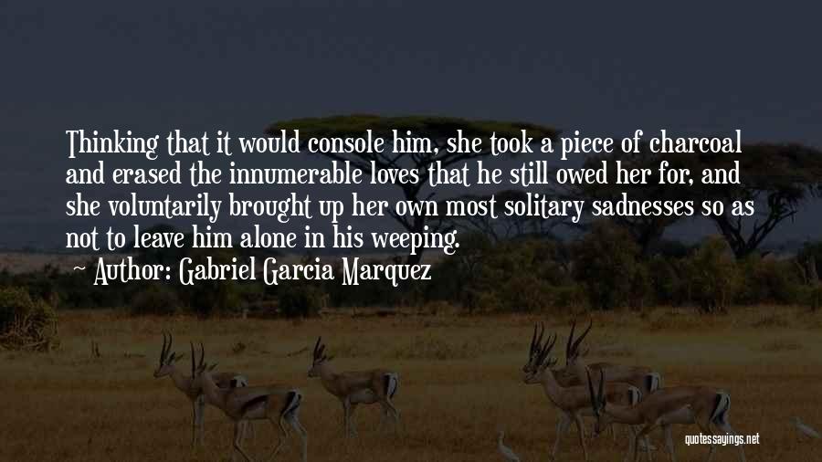 Leave Her Alone Quotes By Gabriel Garcia Marquez