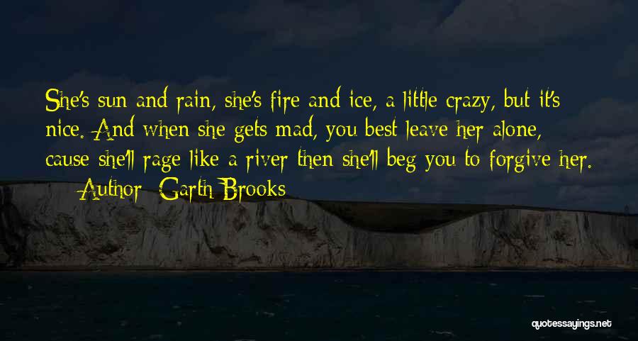 Leave Her Alone Quotes By Garth Brooks