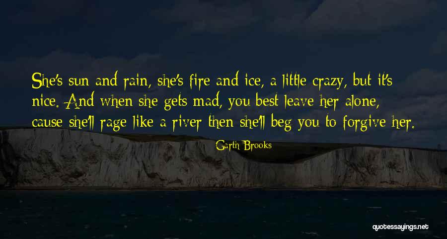 Leave Her Alone Quotes By Garth Brooks Leave Her Alone Quotes By Garth Brooks