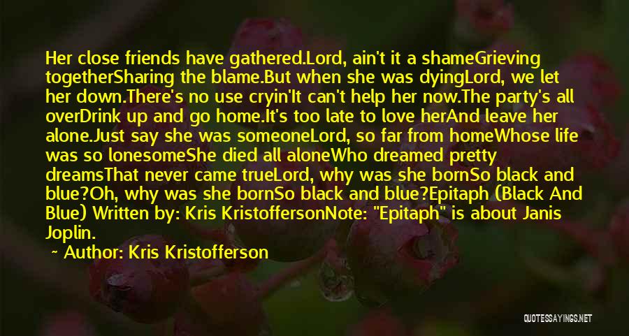 Leave Her Alone Quotes By Kris Kristofferson