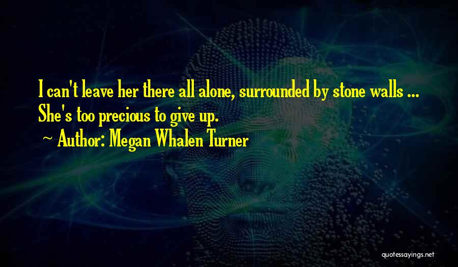 Leave Her Alone Quotes By Megan Whalen Turner