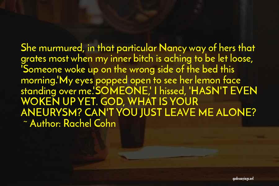 Leave Her Alone Quotes By Rachel Cohn