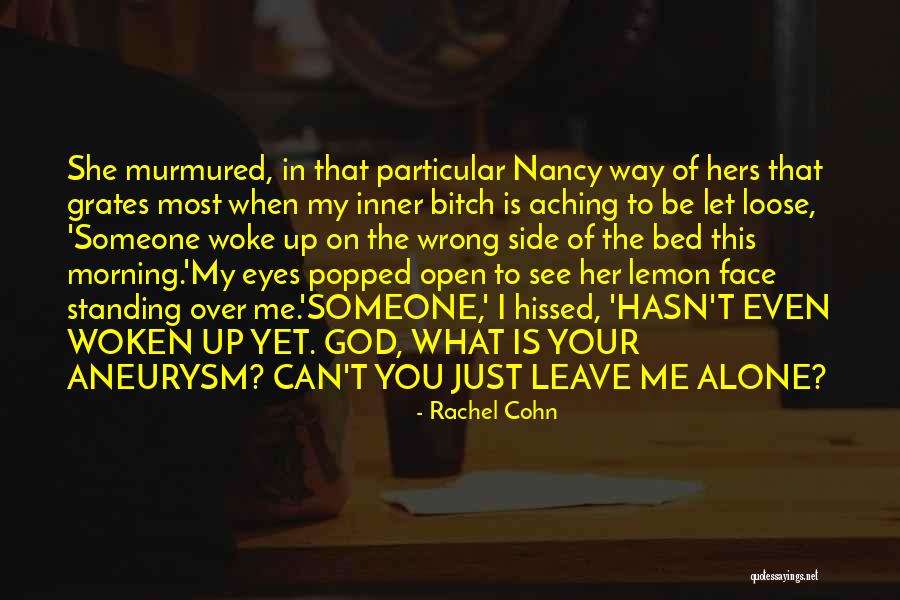 Leave Her Alone Quotes By Rachel Cohn Leave Her Alone Quotes By Rachel Cohn