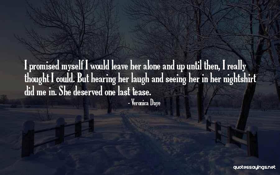 Leave Her Alone Quotes By Veronica Daye Leave Her Alone Quotes By Veronica Daye
