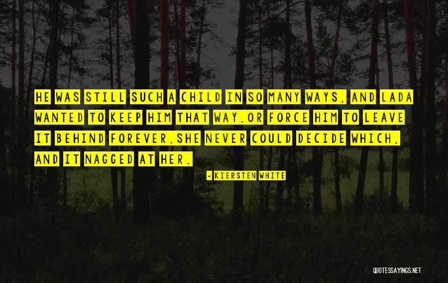 Leave Her Behind Quotes By Kiersten White Leave Her Behind Quotes By Kiersten White