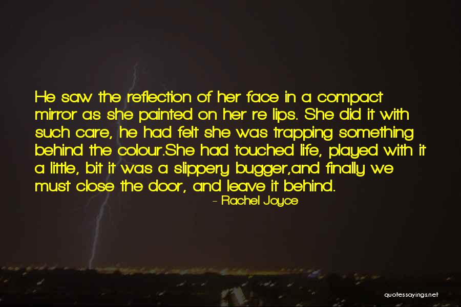 Leave Her Behind Quotes By Rachel Joyce Leave Her Behind Quotes By Rachel Joyce