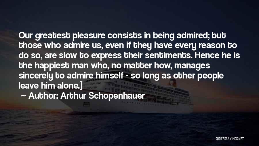 Leave Him Alone Quotes By Arthur Schopenhauer