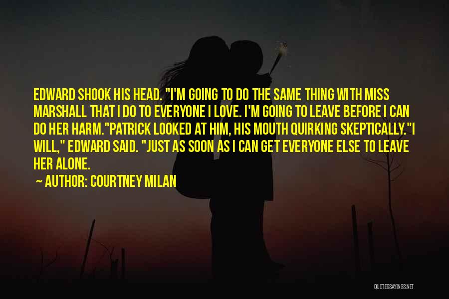 Leave Him Alone Quotes By Courtney Milan