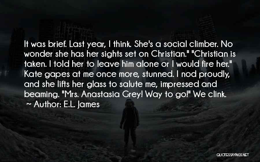 Leave Him Alone Quotes By E.L. James