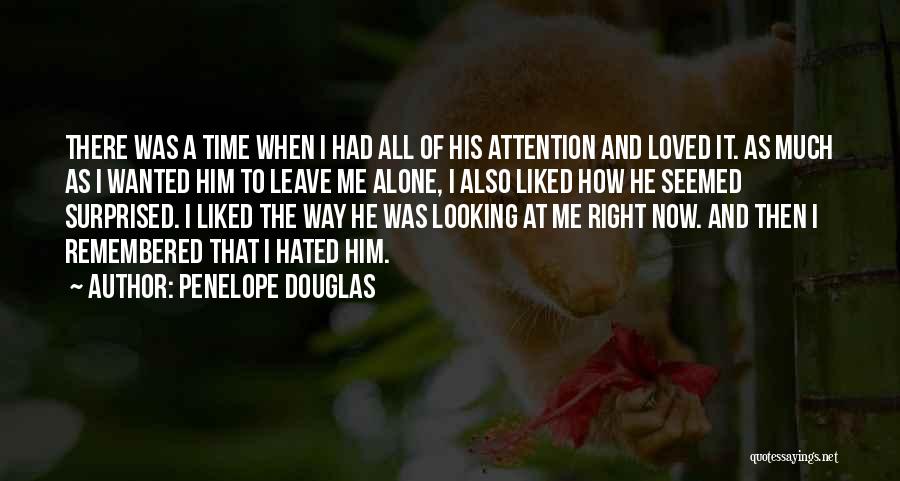 Leave Him Alone Quotes By Penelope Douglas