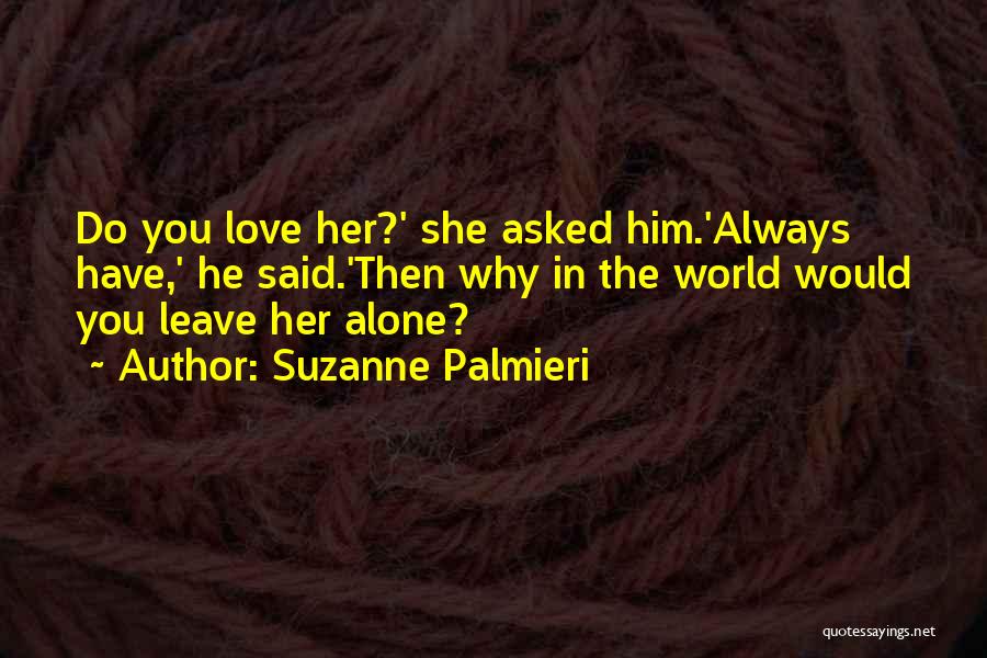 Leave Him Alone Quotes By Suzanne Palmieri