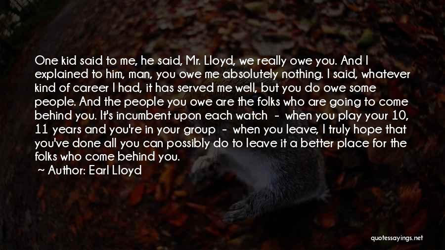 Leave Him Behind Quotes By Earl Lloyd