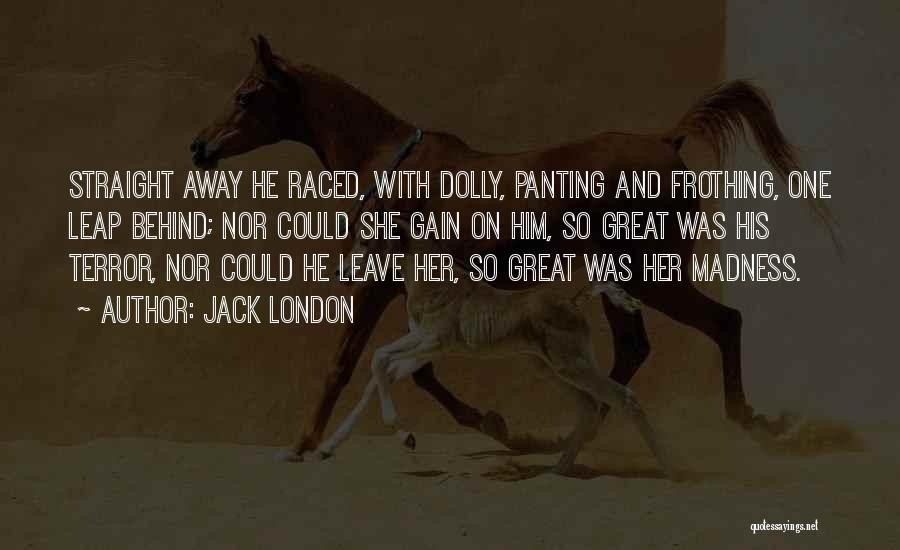 Leave Him Behind Quotes By Jack London