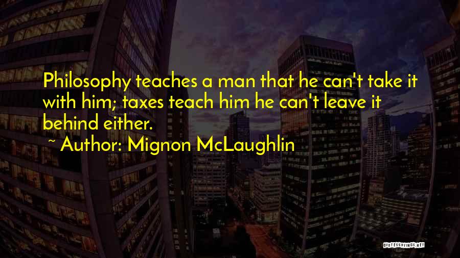 Leave Him Behind Quotes By Mignon McLaughlin