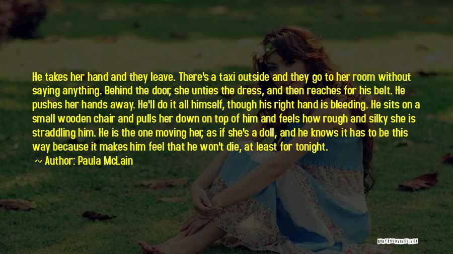 Leave Him Behind Quotes By Paula McLain