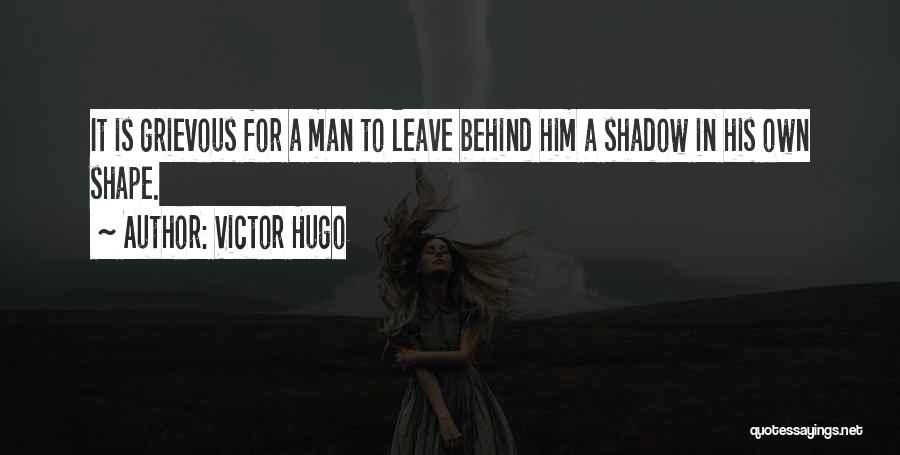 Leave Him Behind Quotes By Victor Hugo