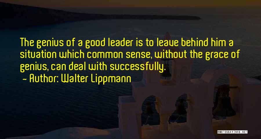 Leave Him Behind Quotes By Walter Lippmann