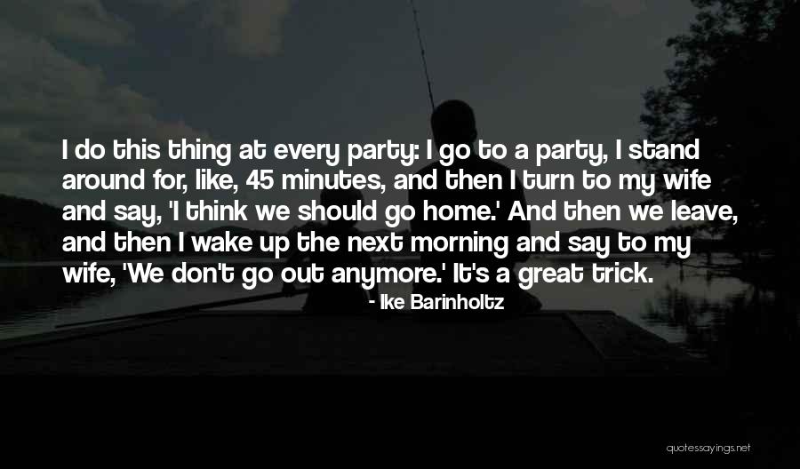 Leave Home Quotes By Ike Barinholtz