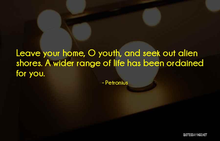 Leave Home Quotes By Petronius