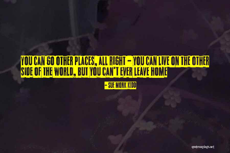 Leave Home Quotes By Sue Monk Kidd