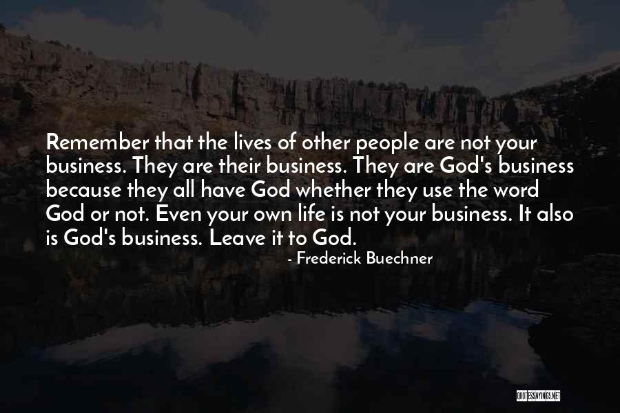 Leave It All To God Quotes By Frederick Buechner