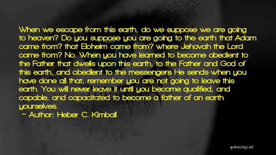 Leave It All To God Quotes By Heber C. Kimball