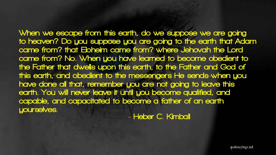 Leave It All To God Quotes By Heber C. Kimball