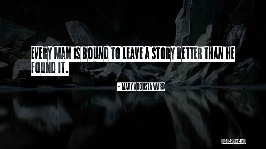 Leave It Better Quotes By Mary Augusta Ward Leave It Better Quotes By Mary Augusta Ward