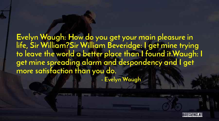 Leave It Better Than You Found It Quotes By Evelyn Waugh Leave It Better Than You Found It Quotes By Evelyn Waugh